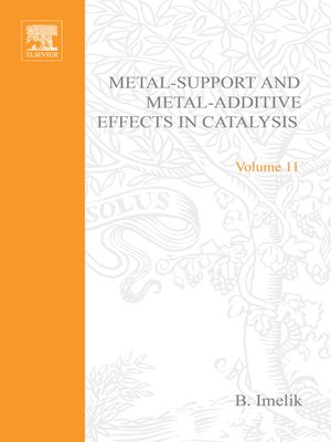 cover image of Metal-Support and Metal-Additive Effects in Catalysis